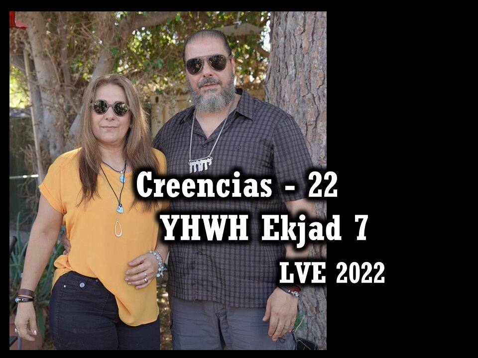 Creencias 22 - YHWH Ekjad 7