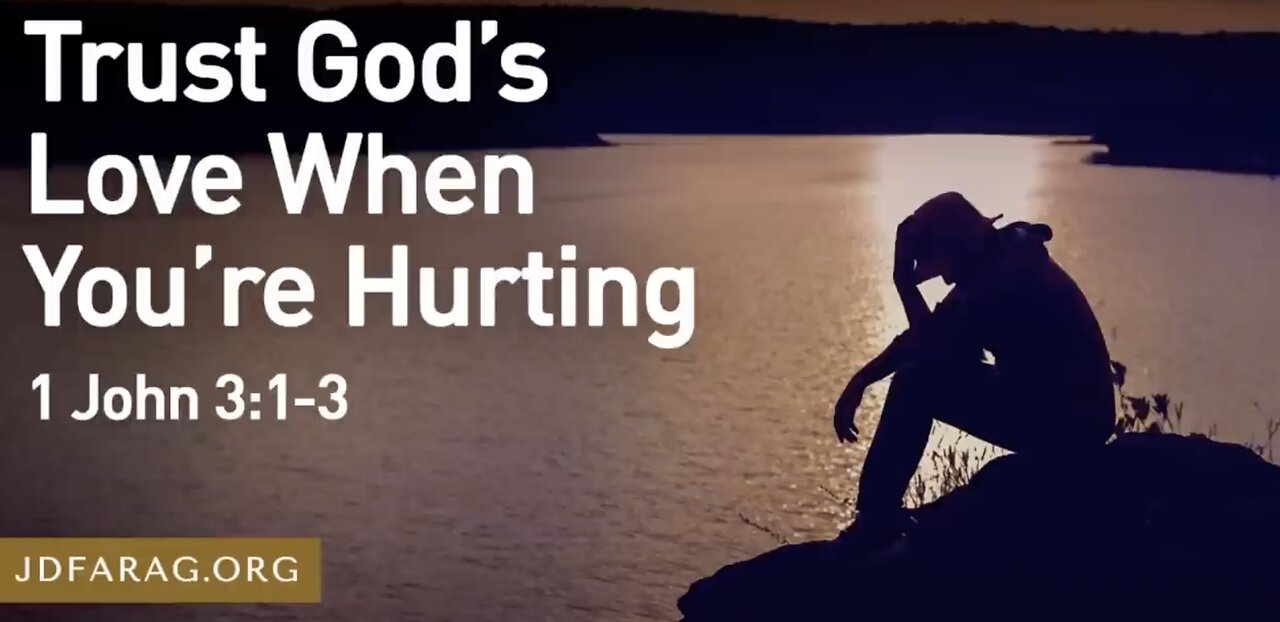 Trust God's Love When You're Hurting - JD Farag