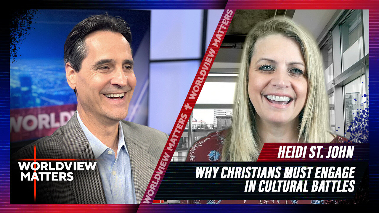 The Urgency of the Hour and Why Christians Must Engage in Cultural Battles + Heidi St. John | Worldview Matters