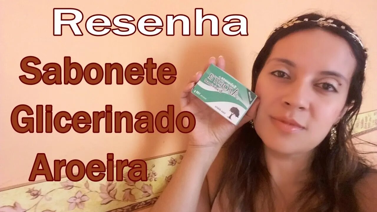 RESENHA SABONETE GLICERINADO AROEIRA I Cinthia Artea