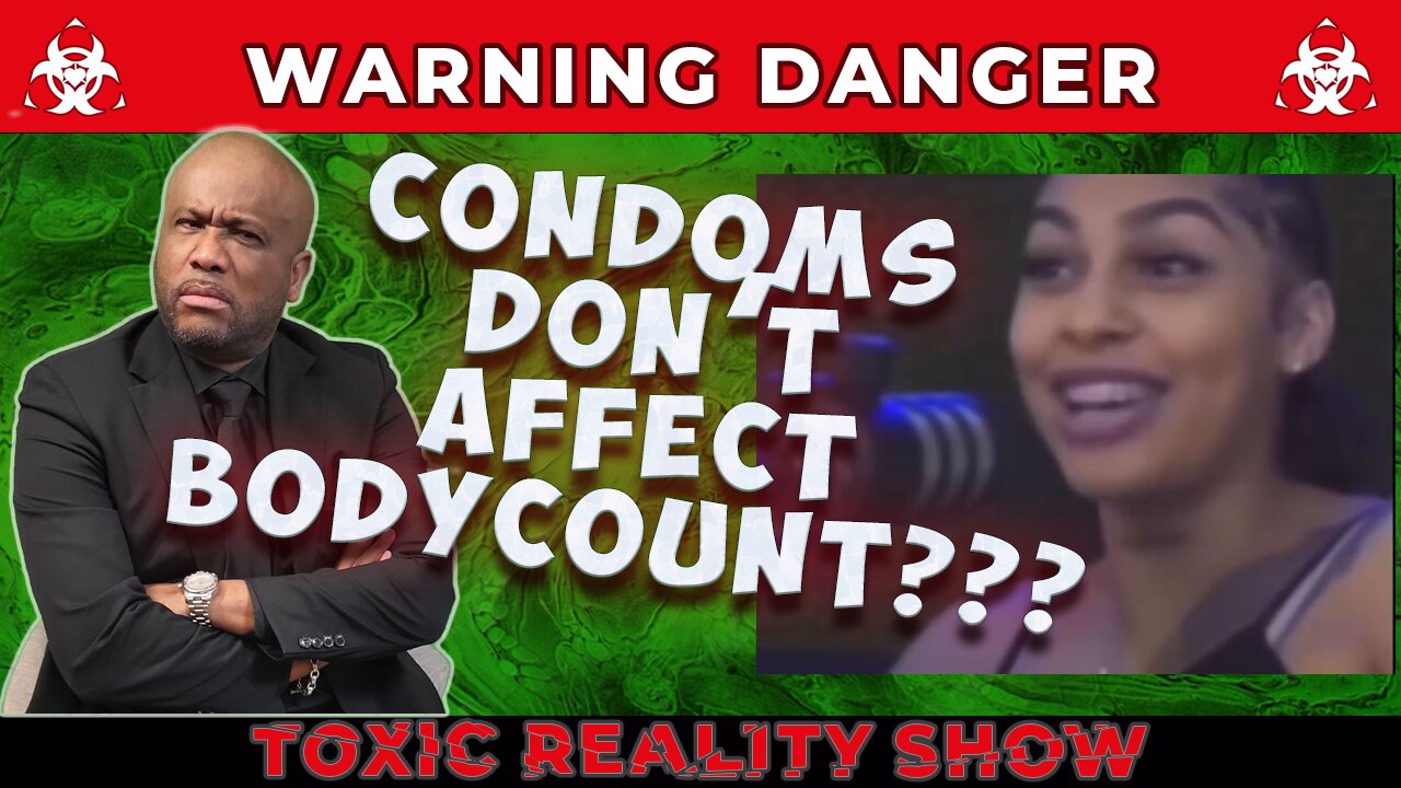 Modern Woman Says Using Condoms Reduces Body Count? DaFuq???