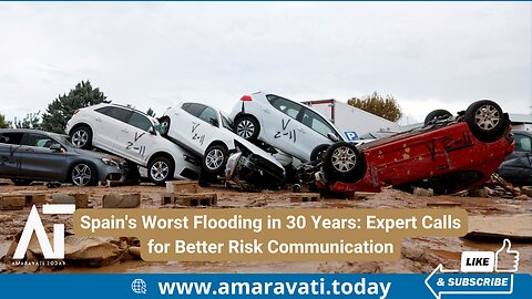 Spain's Worst Flooding in 30 Years Expert Calls for Better Risk Communication | Amaravati Today