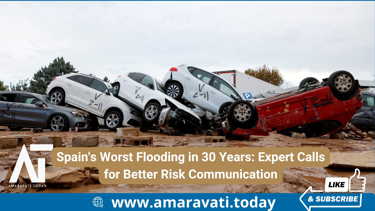 Spain's Worst Flooding in 30 Years Expert Calls for Better Risk Communication | Amaravati Today