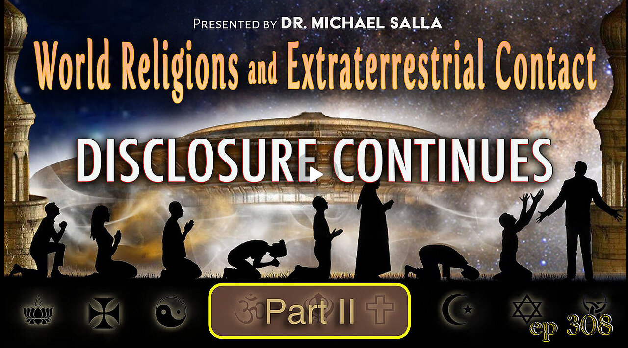 World Religions and Extraterrestrial Contact, Disclosure Continues in Part 2