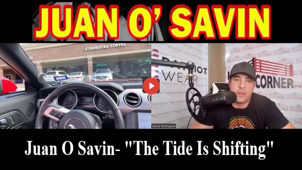 Juan O Savin- "The Tide Is Shifting"