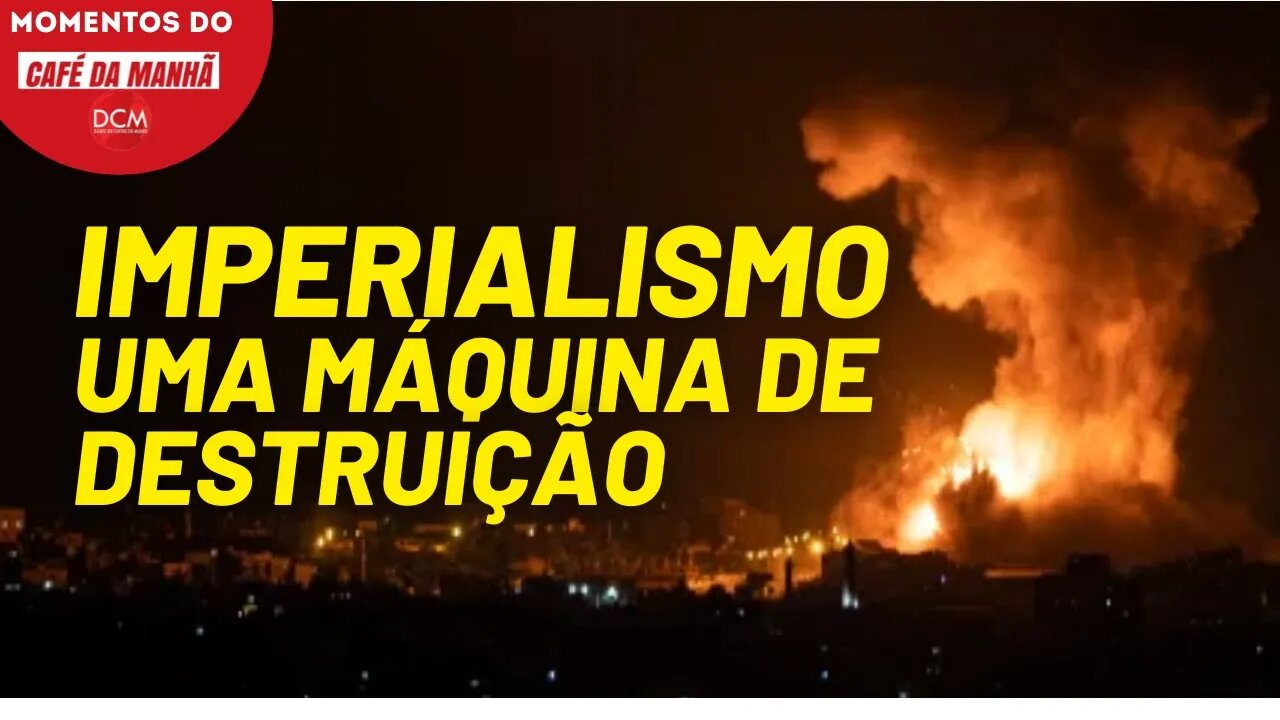 O imperialismo é responsável pelos conflitos no planeta | Momentos do Café da Manhã do DCM