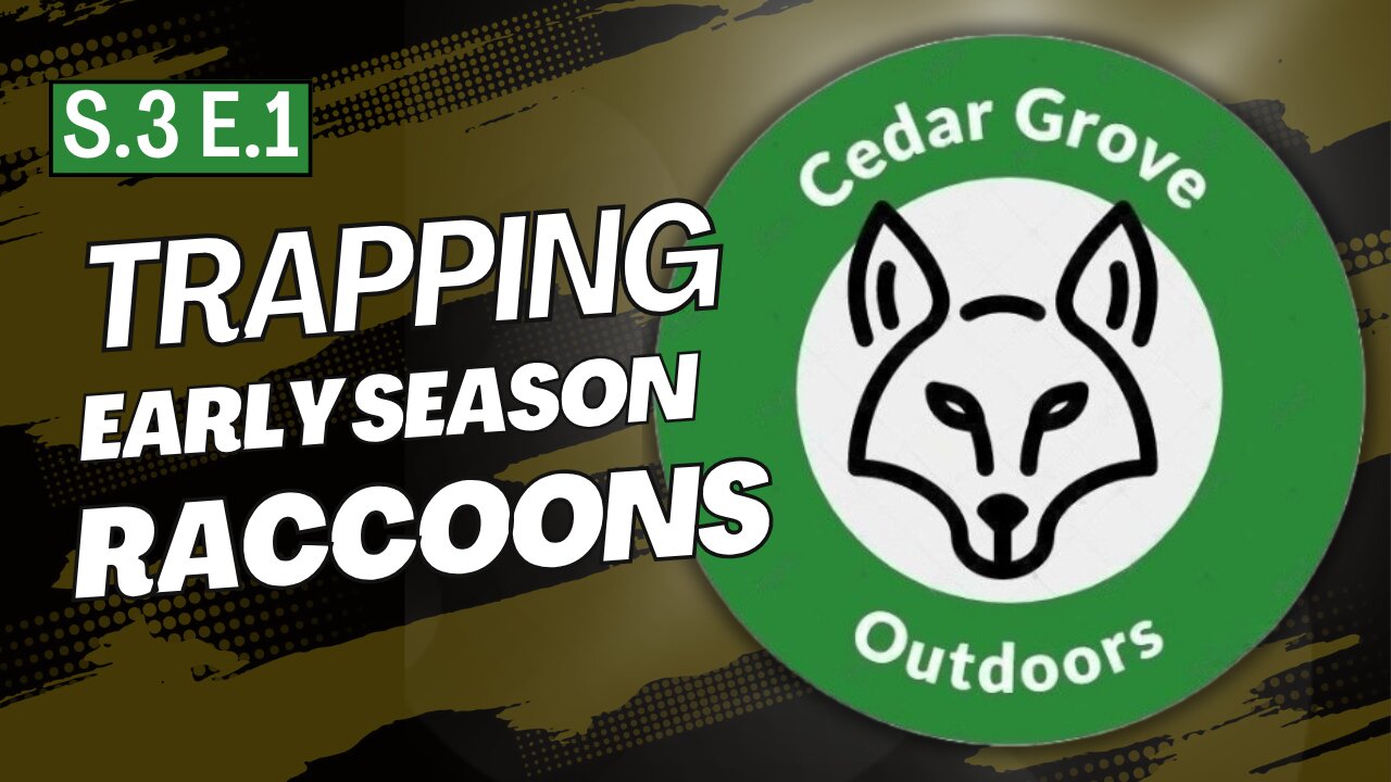 S.3 E.1 Trapping Early Season Raccoons