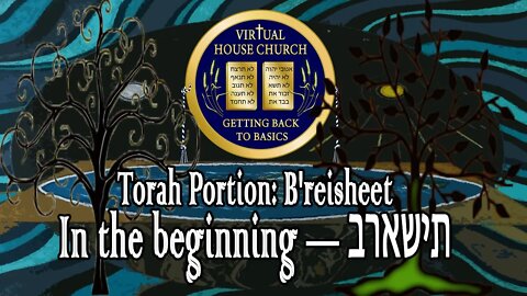 (2020) Virtual House Church - Bible Study - Week 01: B’resheet