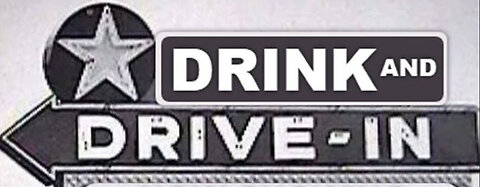 DRINK and DRIVE - IN