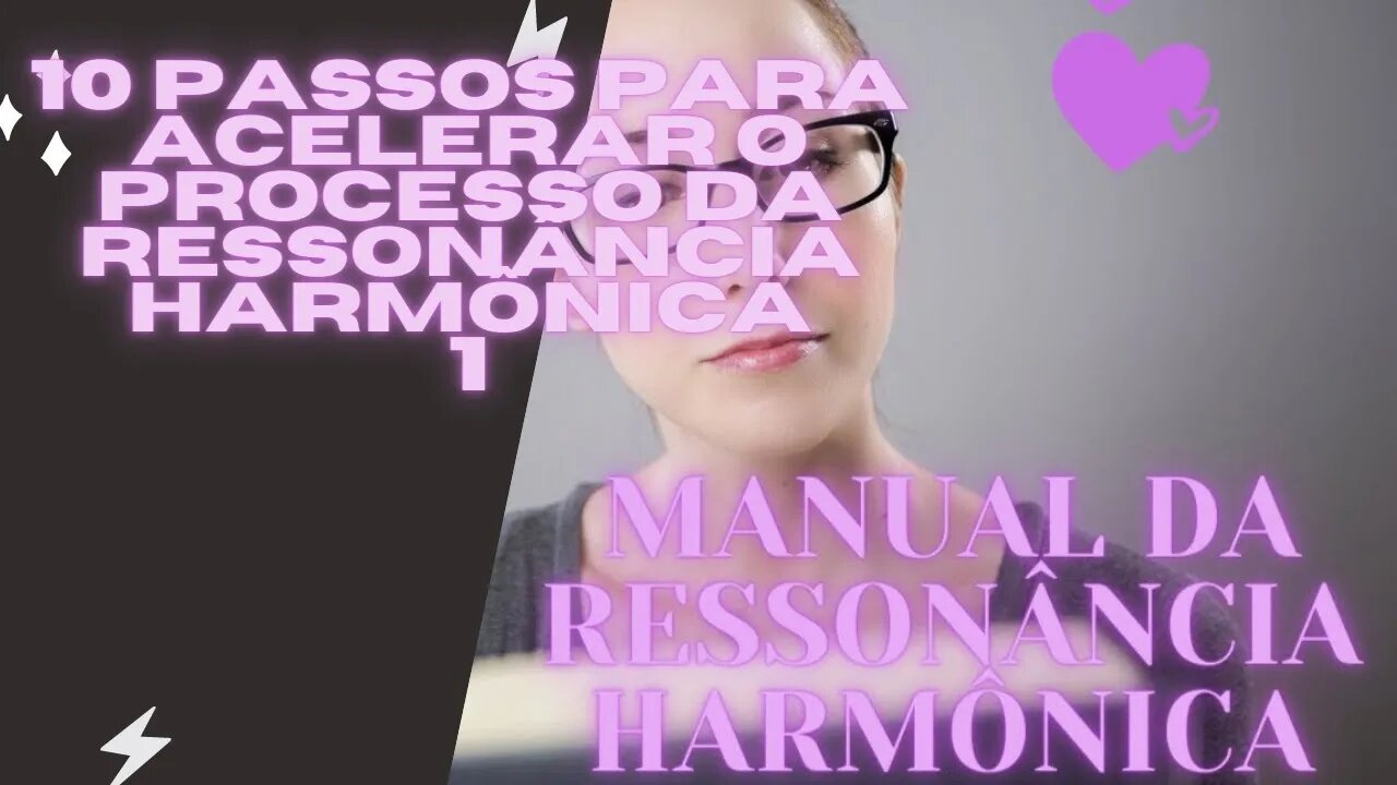 📖 Manual da Ressonância Harmônica 10 Passos para acelerar o processo da Ressonância Harmônica 1.