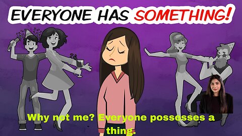 Why not me? Everyone possesses a thing.