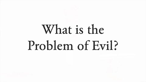 What is the Problem of Evil? - Faith Foundations with Dr. Todd Baker