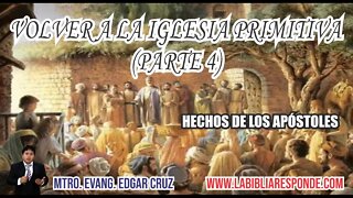 VOLVER A LA IGLESIA PRIMITIVA: PARTE 4 - EDGAR CRUZ MINISTRIES