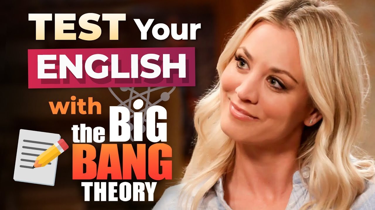 What Level is My English? — Learn with THE BIG BANG THEORY