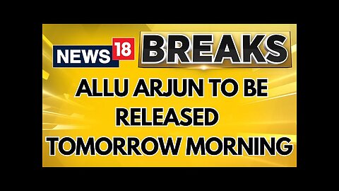 Allu Arjun To Be Released Tomorrow Morning, To Spend The Night In Jail | Pushpa 2 | News18