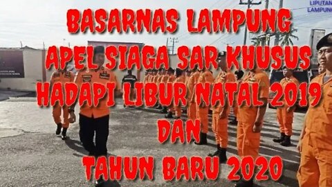 APEL SIAGA SAR BASARNAS LAMPUNG HADAPI NATAL 2019 DAN TAHUN BARU 2020