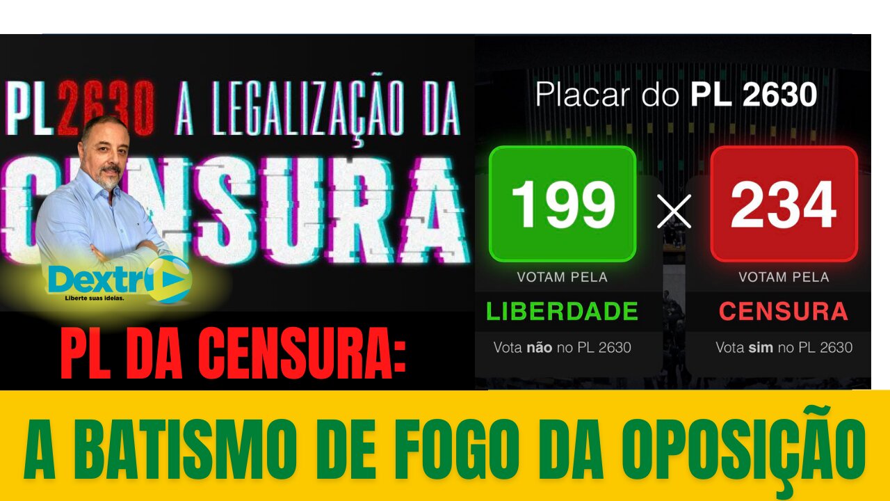 PL DA CENSURA: O BATISMO DE FOGO DA OPOSIÇÃO