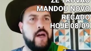 URGENTE ZÉ TROVÃO MANDOU NOVO RECADO AGORA 08/09.