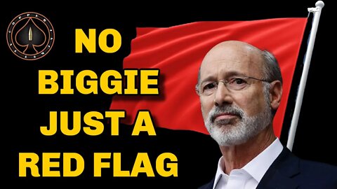 PA Governor Tom Wolf Boasts Red Flags! They have Due Process