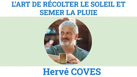 De l'art de récolter le soleil et de cultiver la pluie, par Hervé Coves