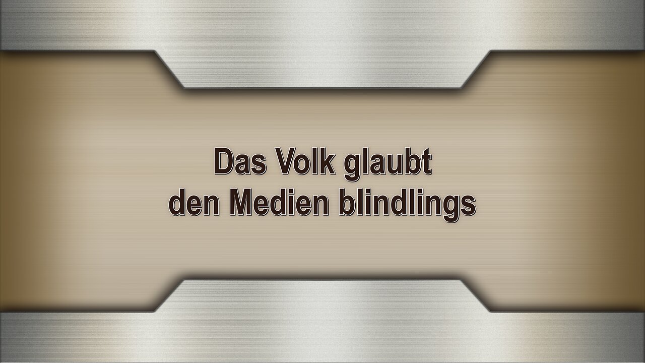 Das Volk glaubt den Medien blindlings