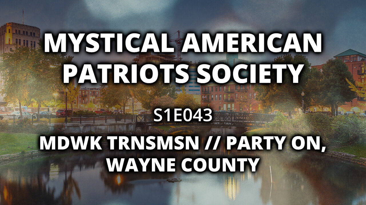 S1E043: MDWK TRNSMSN // Party On, Wayne County