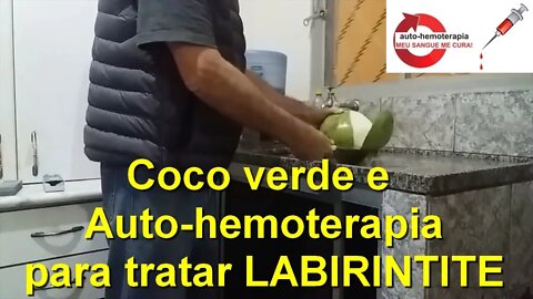 Coco Verde e Auto-hemoterapia para tratar Labirintite