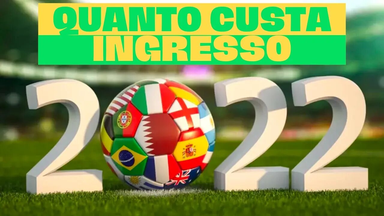 QUANTO CUSTA INGRESSO DA COPA DO MUNDO 2022?