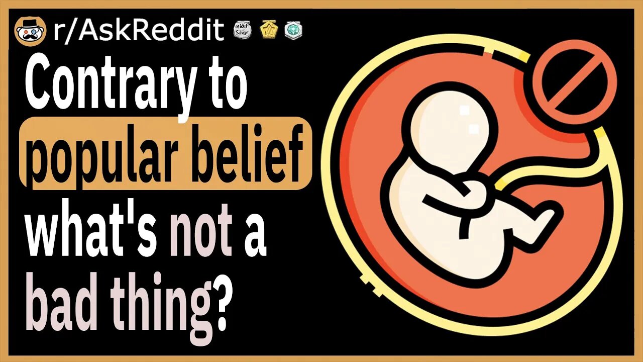 Contrary to popular belief, what's not a bad thing?