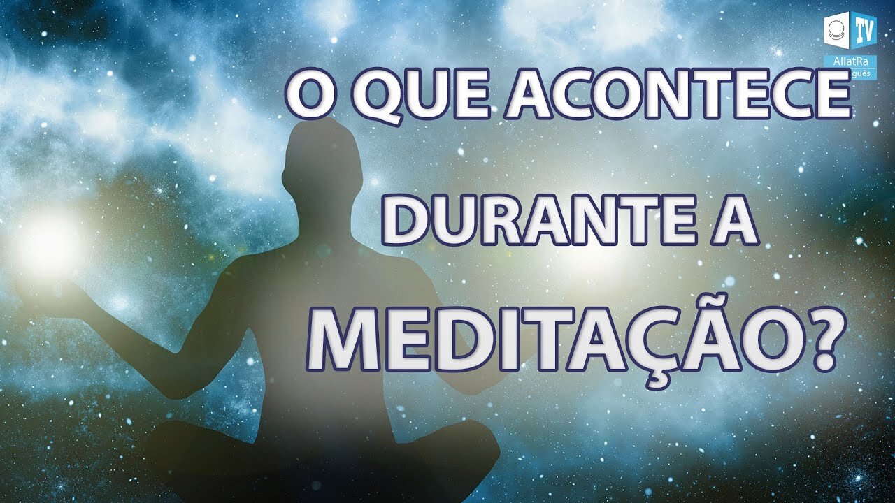 O que acontece durante a meditação? Do livro ALLATRA