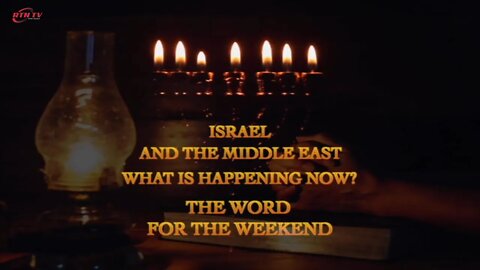 The Word for the Weekend - Israel and the Middle East. What Is Happening Now?