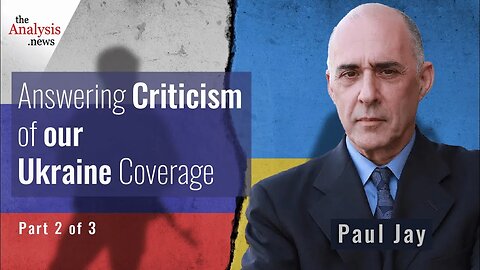 Answering Criticism of our Ukraine Coverage with Paul Jay (pt 2/3)