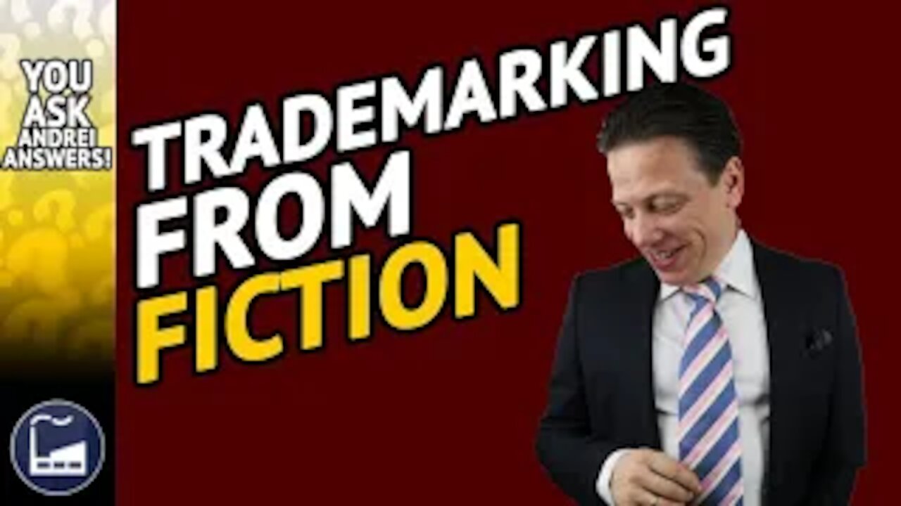 Can A Trademark Name Come From Fiction? | You Ask, Andrei Answers