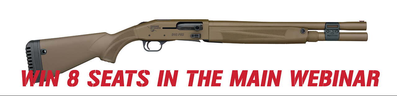 MOSSBERG 940 PRO TACTICAL MINI #1 FOR 8 SEATS IN THE MAIN WEBINAR