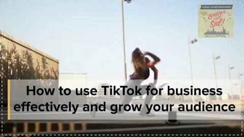 How to use TikTok for business effectively and grow your audience