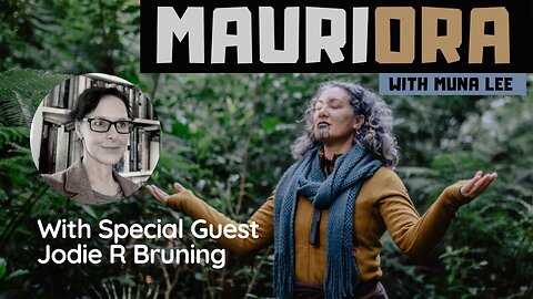 Mauriora Healthy Living With Muna Lee and Guest Jodie R Bruning