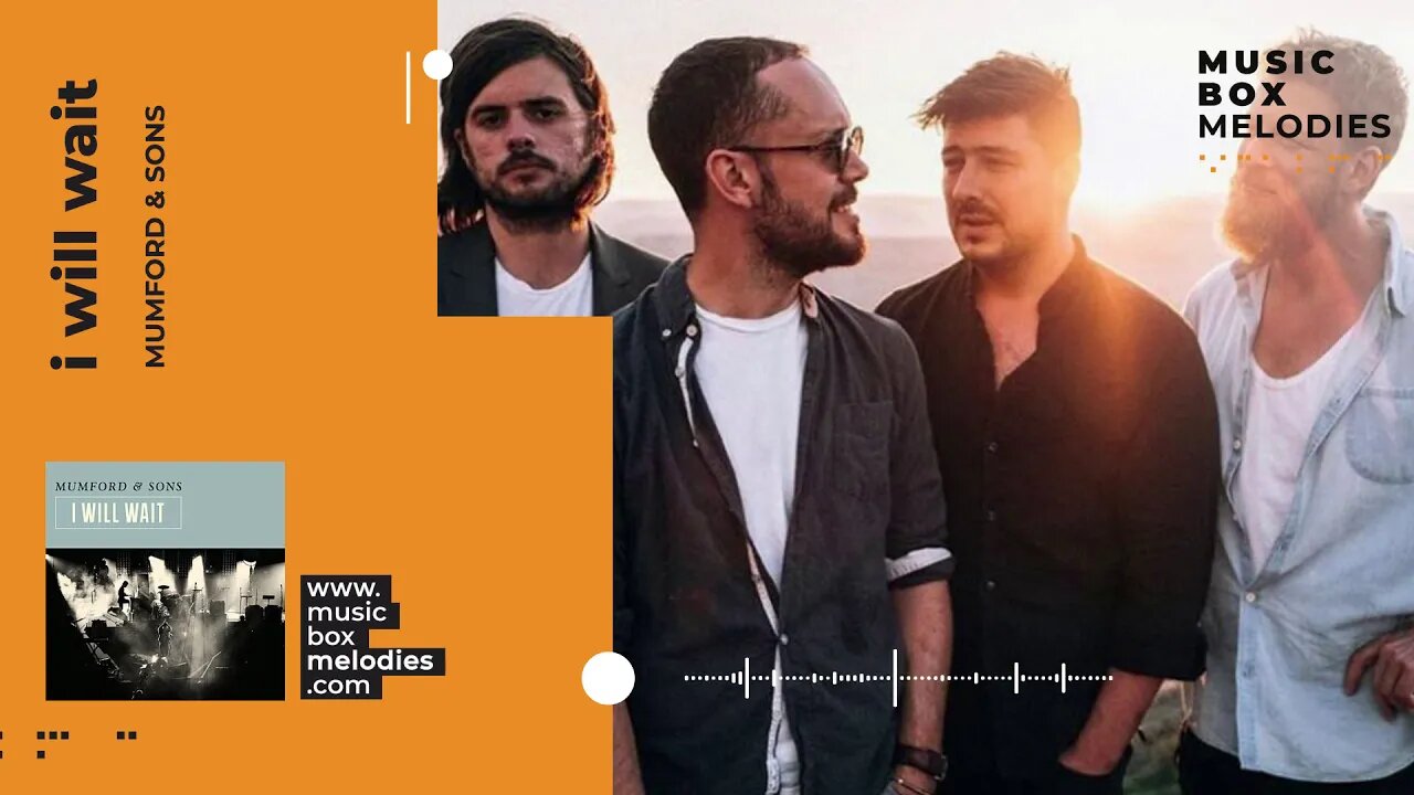 [Music box melodies] - I Will Wait by Mumford & Sons