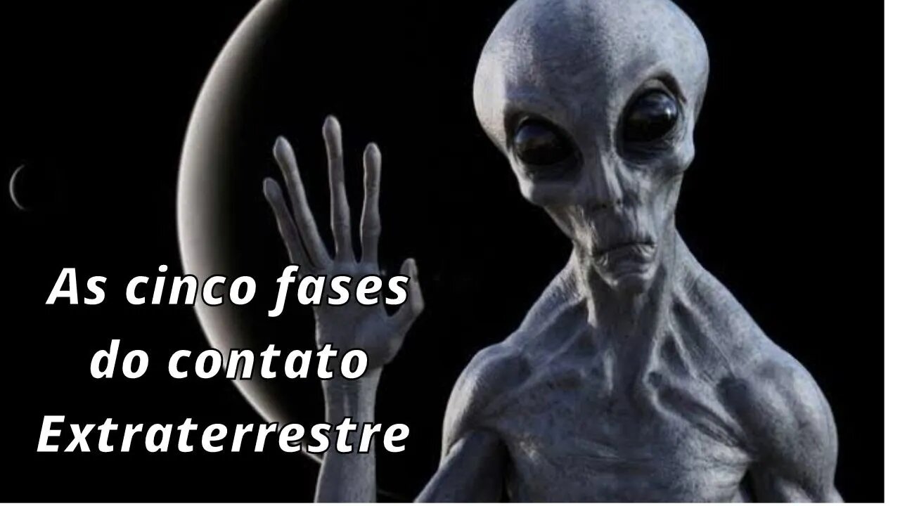 As Cinco Fases do Contato Extraterrestre