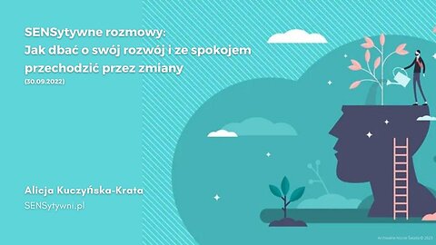 SENSytywne rozmowy: Jak dbać o swój rozwój i ze spokojem przechodzić przez zmiany (30.09.2022)