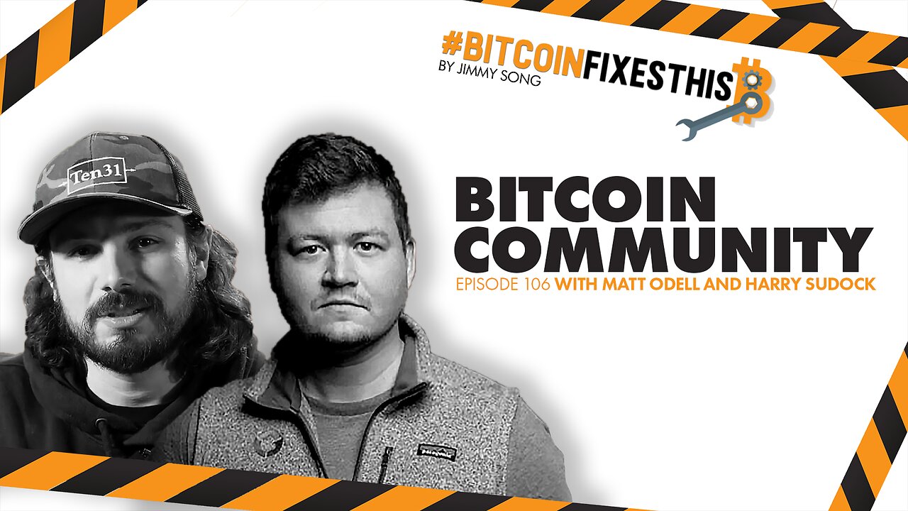 Bitcoin Fixes This #106: Bitcoin Community with Matt Odell and Harry Sudock