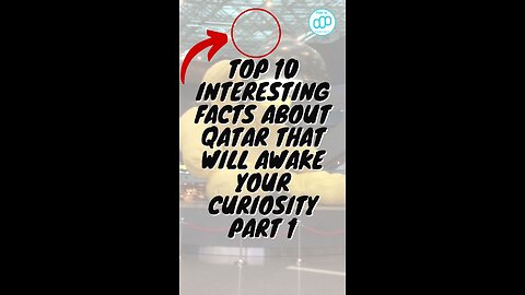 Top 10 Interesting Facts About Qatar That Will Awake Your Curiosity Part 1