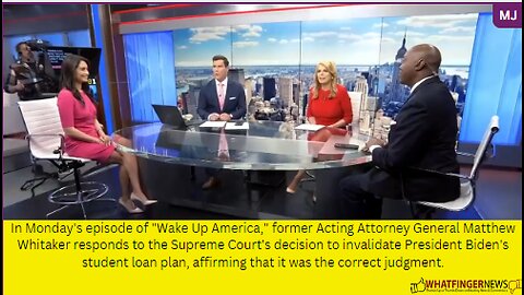 In Monday's episode of "Wake Up America," former Acting Attorney General Matthew Whitaker