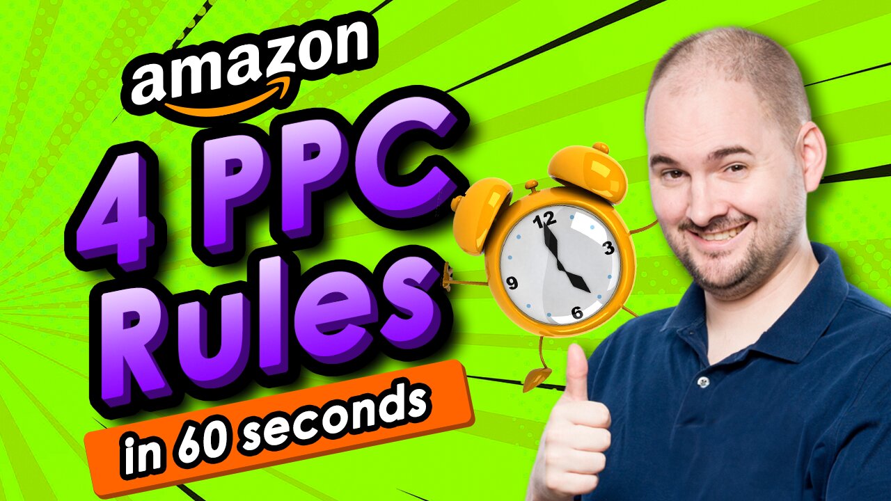 4 Cardinal Rules of Amazon PPC in 60 Seconds