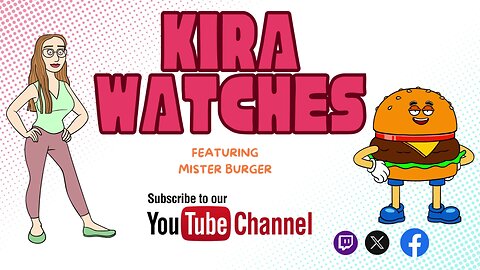 Kira watches featuring Mr Burger! Episode 8