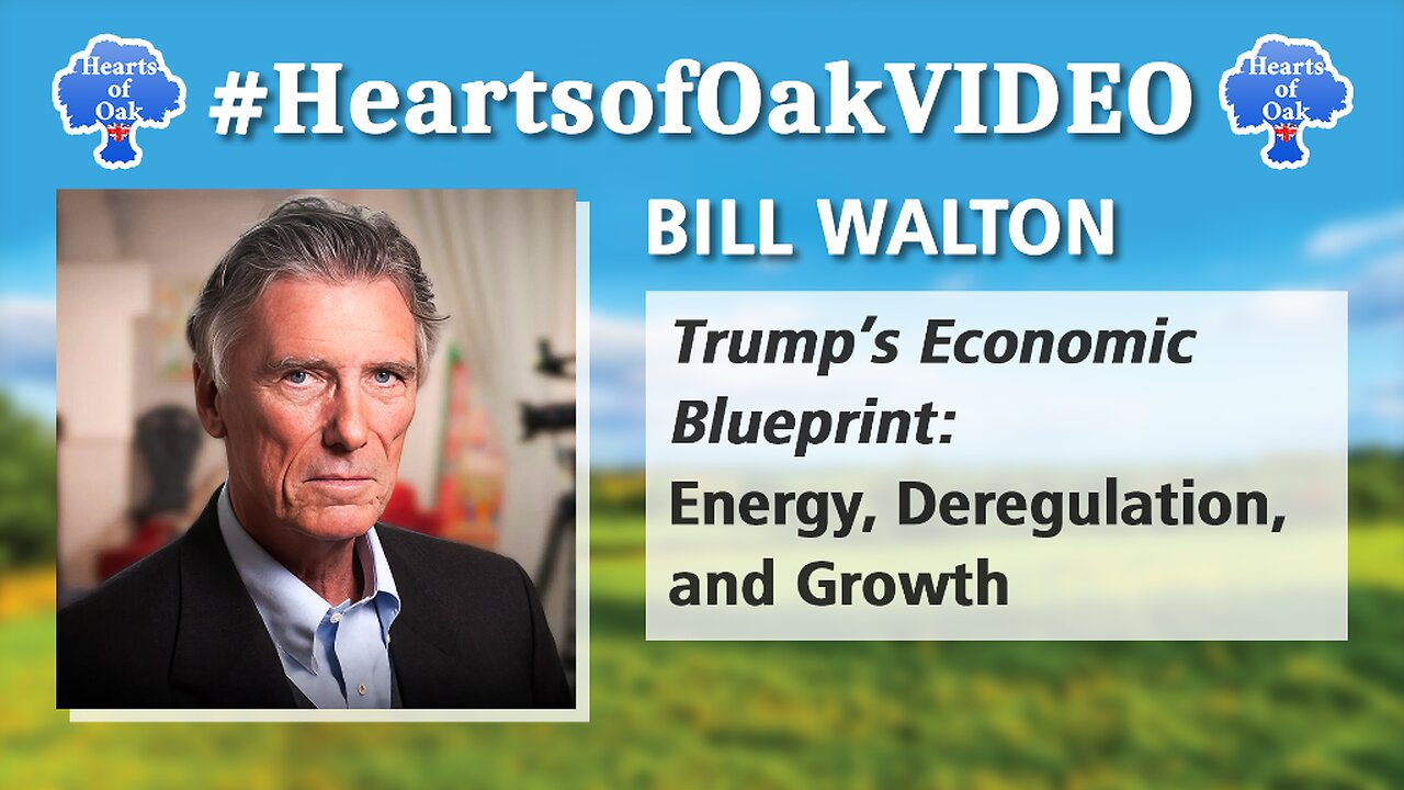 Bill Walton - Trump's Economic Blueprint: Energy, Deregulation, and Growth