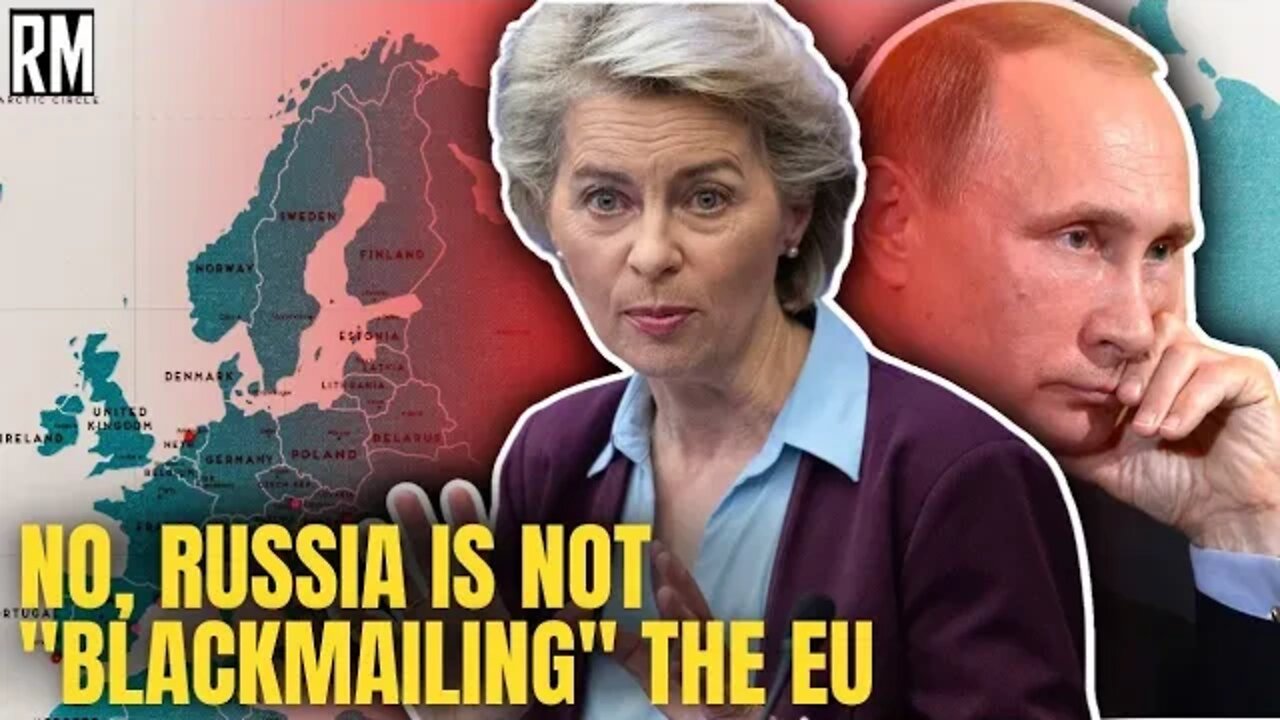 No Ursula, Russia IS NOT Blackmailing the EU