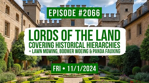 Owen Benjamin | #2066 Lords Of The Land - Covering Historical Hierarchies + Lawn Mowing, Boomer Woeing & Panda Fauxing