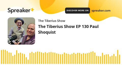 The Tiberius Show EP 130 Paul Shoquist