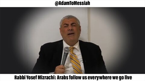 Rabbi Yosef Mizrachi: Arabs follow us everywhere we go live