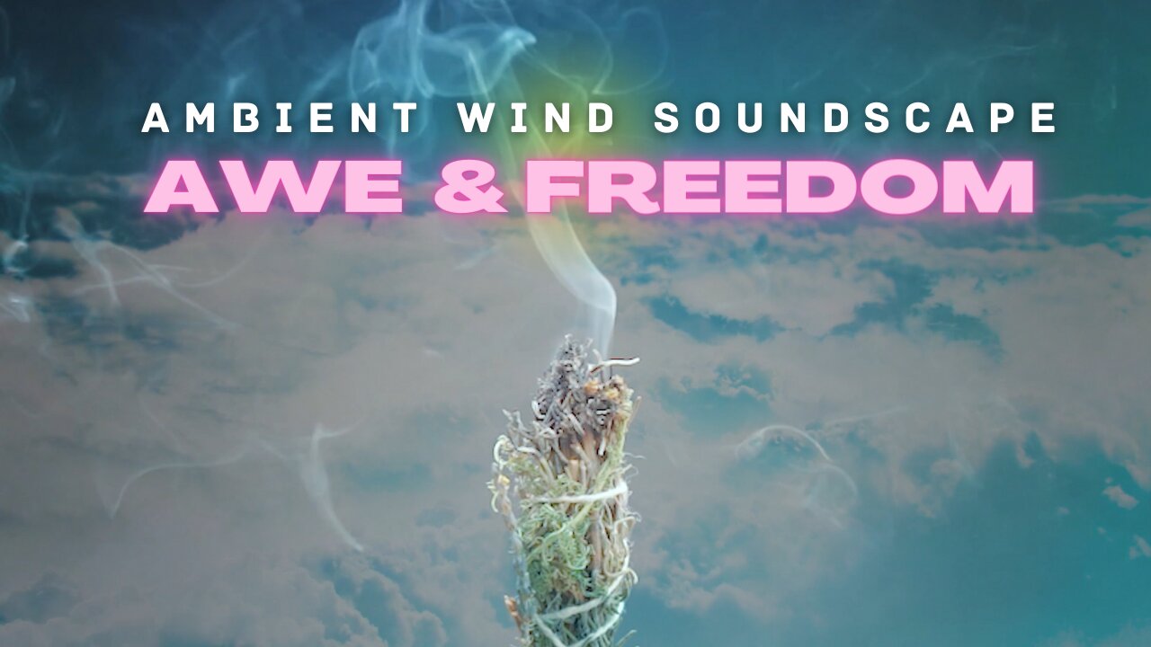 Awe & Freedom: Ambient Wind Sound Inspiration